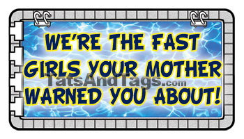 we're the fast grils your mother warned you about temporary tatto