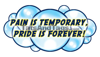 Pain is Temporary, Pride Is Forever temporary tattoo