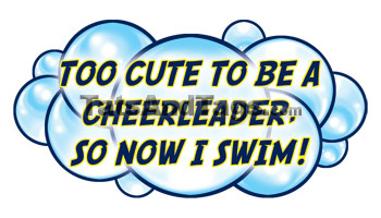 Too Cute To Be A Cheerleader, So Now I Swim temporary tattoo