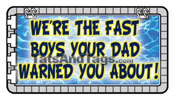 we're the fast boys your dad warned you about temporary tatto