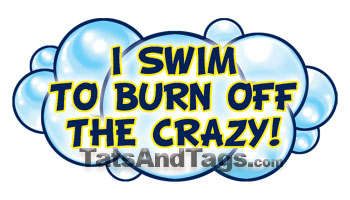 I Swim To Burn Off The Crazy temporary tattoo