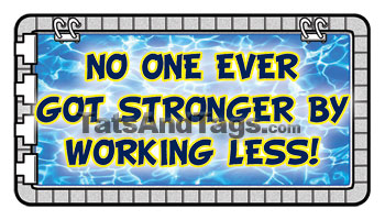 no one ever got stronger by working less