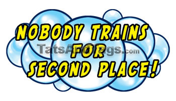 Nobody trains for second place tattoo